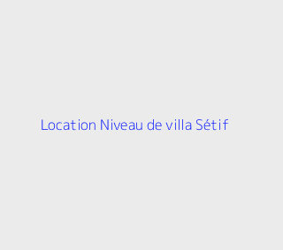 Location Niveau de villa F5 Setif